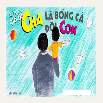 Sống Có Giá Trị: Cha Là Bóng Cả Đời Con